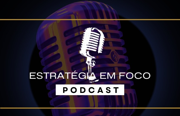 ESTRATÉGIA EM FOCO PODCAST