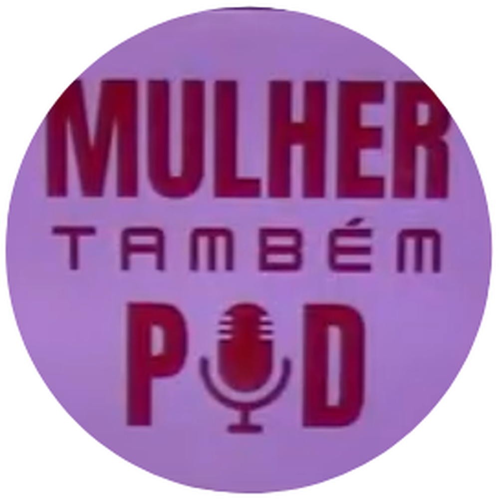 Mulher Também Pod